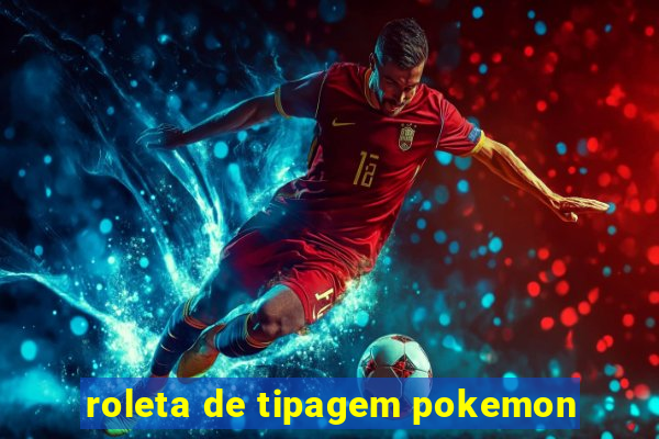 roleta de tipagem pokemon